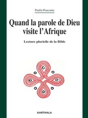 cover image of Quand la parole de Dieu visite l'Afrique Lecture plurielle de la Bible